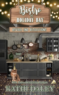 The Bistro at Holiday Bay: Ravioli and Resolutions by Daley, Kathi