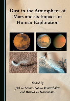Dust in the Atmosphere of Mars and Its Impact on Human Exploration by Levine, Joel S.