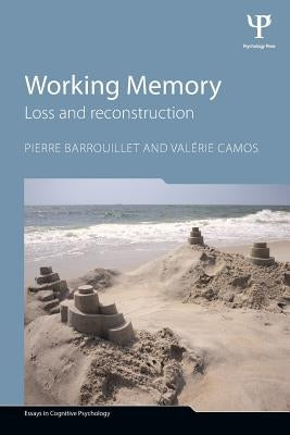 Working Memory: Loss and Reconstruction by Barrouillet, Pierre
