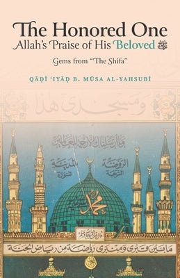 The Honored One: Allah's Praise of His Beloved by McIntyre, Jody
