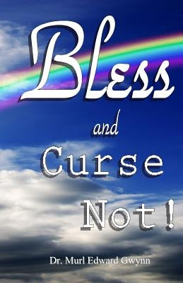 Bless and Curse Not! by Gwynn, Murl Edward