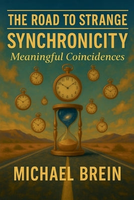 The Road to Strange: Synchronicity by Brein, Michael