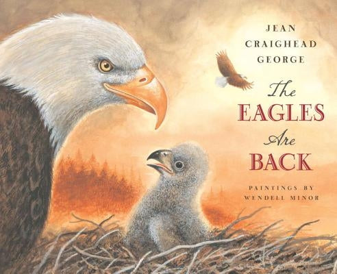 The Eagles Are Back by George, Jean Craighead