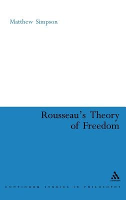 Rousseau's Theory of Freedom by Simpson, Matthew