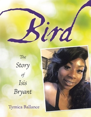 Bird: The Story of Isis Bryant by Ballance, Tymica
