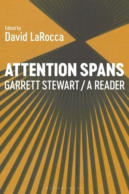 Attention Spans: Garrett Stewart, a Reader by Stewart, Garrett