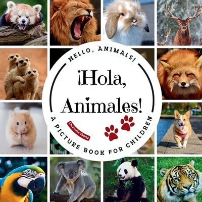 ¡Hola, Animales!: A Bilingual Picture Book to Build Vocabulary and Learn Animal Names and in Spanish and English by Chang, Charlotte