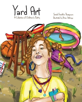 Yard Art: A Collection of Children's Poetry by Stallings, Bree