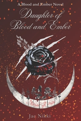 Daughter of Blood and Ember by Nikki, Jae
