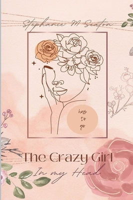 The Crazy Girl in My Head Has to Go by Seaton, Stephanie M.