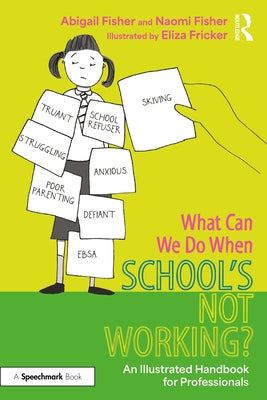 What Can We Do When School's Not Working?: An Illustrated Handbook for Professionals by Fisher, Abigail