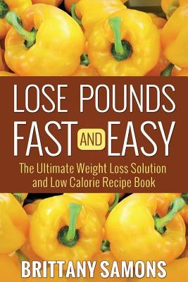 Lose Pounds Fast and Easy by Samons, Brittany