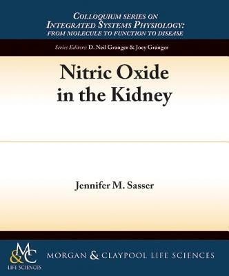 Nitric Oxide in the Kidney by Sasser, Jennifer M.