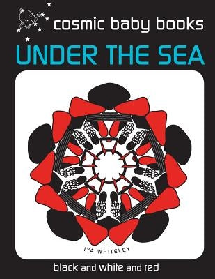 Under The Sea: EARTH DESIGNS: Black and White and Red Book (from two months) by Whiteley, Iya