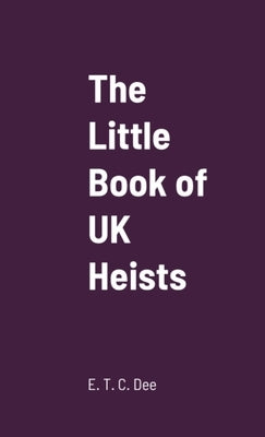 Little Book of UK Heists by Lyons, Kitty