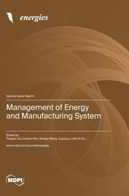 Management of Energy and Manufacturing System by Xia, Tangbin