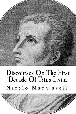 Discourses On The First Decade Of Titus Livius by Anderson, Taylor