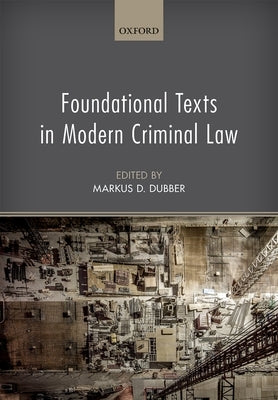 Foundational Texts in Modern Criminal Law by Dubber, Markus D.