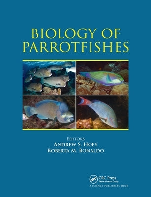 Biology of Parrotfishes by Hoey, Andrew S.