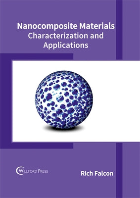 Nanocomposite Materials: Characterization and Applications by Falcon, Rich