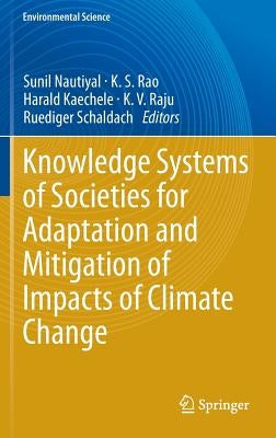 Knowledge Systems of Societies for Adaptation and Mitigation of Impacts of Climate Change by Nautiyal, Sunil