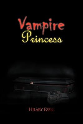 Vampire Princess by Ezell, Hilary