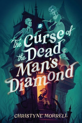 The Curse of the Dead Man's Diamond by Morrell, Christyne E.