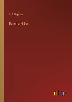 Bench and Bar by Bigelow, L. J.