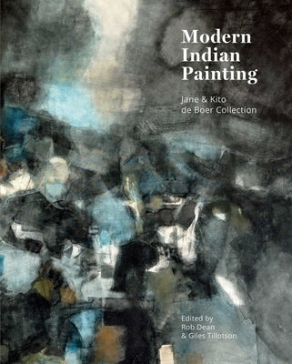Modern Indian Painting: Jane and Kito de Boer Collection by Dean, Rob
