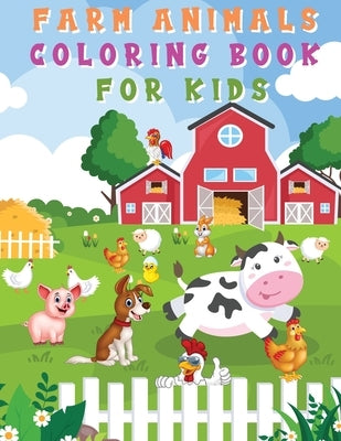 Farm Animals Coloring Book for Kids: Fun and Cute Coloring Pages - Horse, Pig, Cow, and Many More for Boys, Girls, Kindergarten, Toddlers, Preschooler by Manor, Steven Cottontail