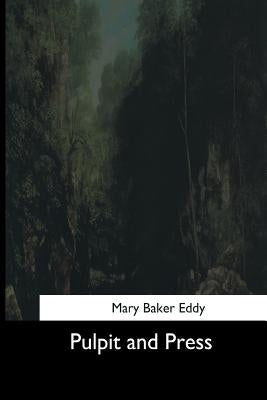 Pulpit and Press by Eddy, Mary Baker