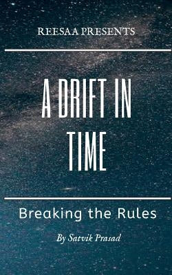 A Drift in Time: Breaking the Rules by Prasad, Satvik