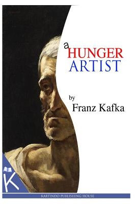 A Hunger Artist by Kafka, Franz