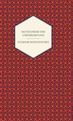 Notes from the Underground by Dostoevsky, Fyodor