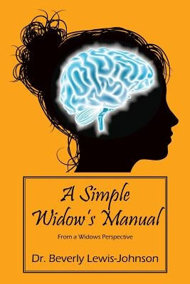 A Simple Widow's Manual: From a Widow's Perspective by Lewis Johnson, Beverly