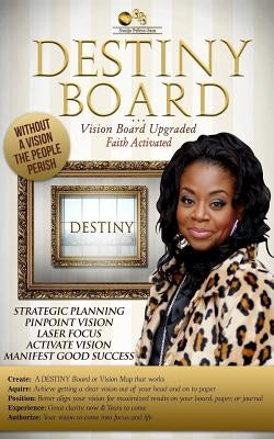 Destiny Board: Vision Board Upgraded Faith Activated by (the Glam Coach), Sonija Pelton