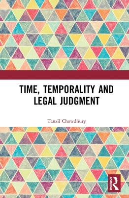 Time, Temporality and Legal Judgment by Chowdhury, Tanzil