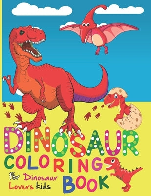 Dinosaur Coloring Book for Dinosaur Lovers Kids: Kids Coloring Book With Dinosaur Facts by Coloring Book, Cockatiel