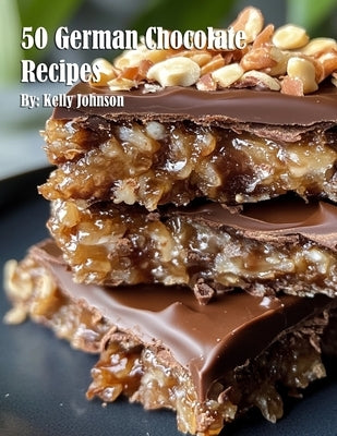 50 German Chocolate Recipes by Johnson, Kelly