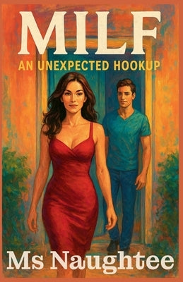Milf: An Unexpected Hookup by Naughtee