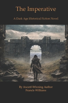 The Imperative: A Dark Age Historical Fiction Novel by Williams, Francis