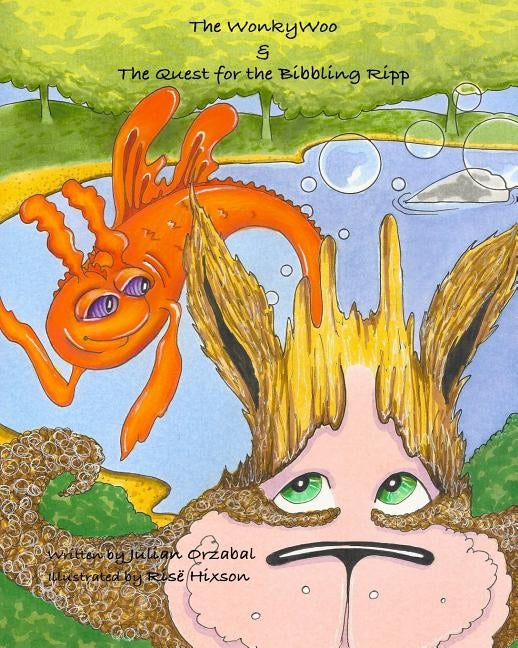 The WonkyWoo & The Quest for the Bibbling Ripp: More adventures from the land of Far & Beyond by Orzabal, Julian a.
