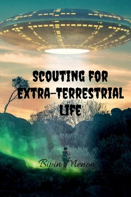 Scouting for Extra-Terrestrial Life by Menon, Bipin
