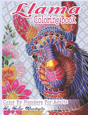 Llama Coloring Book - Color By Numbers For Adults: Llama Gift for Women, Girls, Men, Boys And Everyone Feeling the Llama Love! by Color Questopia