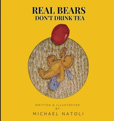 Real Bears Don't Drink Tea by Natoli, Michael