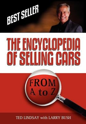 The Encyclopedia Of Selling Cars by Lindsay, Ted