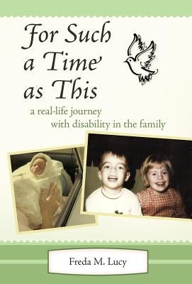 For Such a Time as This: A Real Life Journey with Disability in the Family by Lucy, Freda M.