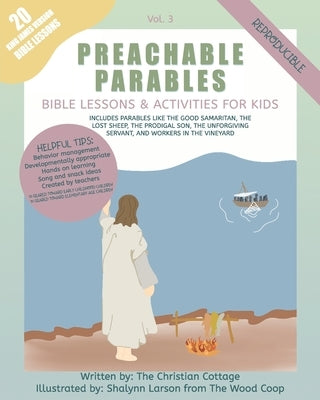 Preachable Parables: Volume 3: Bible Lessons and Activities for Kids: Includes parables like the Good Samaritan, The Lost Sheep, The Prodig by Cottage, The Christian