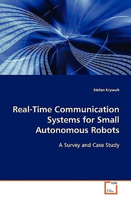 Real-Time Communication Systems for Small Autonomous Robots by Krywult, Stefan