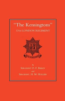 Othe Kensingtons O 13th London Regiment by Bailey, O. F.